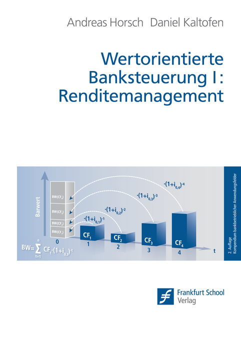 Wertorientierte Banksteuerung I: Renditemanagement als eBook von Andreas Horsch, Daniel Kaltofen - Frankfurt School Verlag