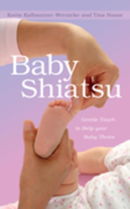Baby Shiatsu als eBook von Karin Kalbantner-Wernicke, Steffen Fischer - Jessica Kingsley Publishers