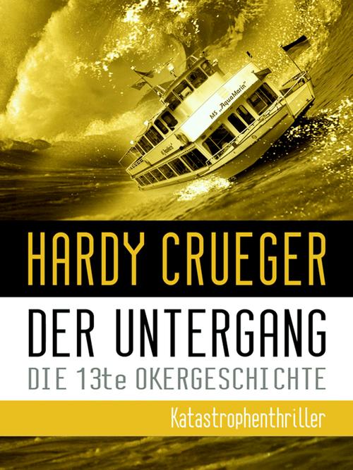 Der Untergang - Die 13te Okergeschichte als eBook von Hardy Crueger - neobooks Self-Publishing