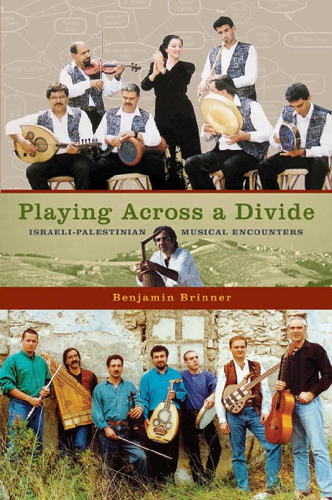 Playing Across a Divide Israeli-Palestinian Musical Encounters