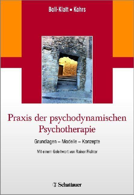 Praxis der psychodynamischen Psychotherapie als eBook von Annegret Boll-Klatt, Mathias Kohrs - Schattauer GmbH, Verlag für Medizin und Naturwissenschaften