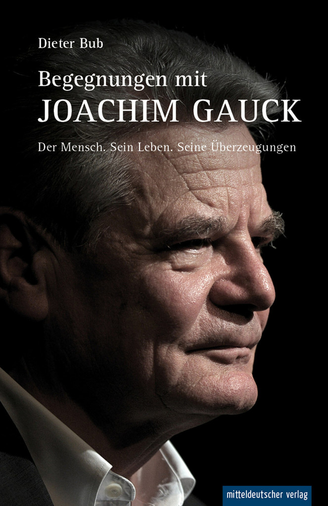Begegnungen mit Joachim Gauck als eBook von Klaus F Messerschmidt - Mitteldeutscher Verlag
