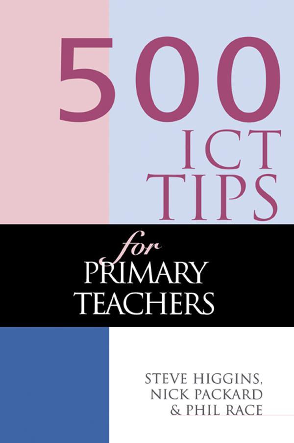 500 ICT Tips for Primary Teachers als eBook von Steve Higgins, Nick Pickard, Phil Race - Taylor & Francis Ltd.