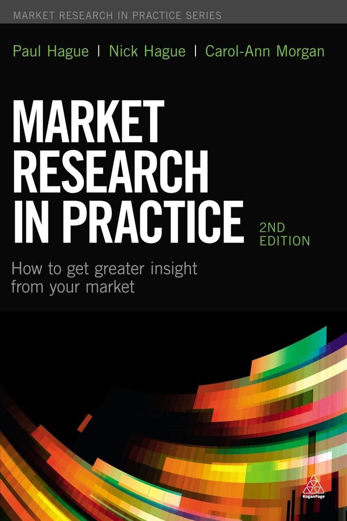 Market Research in Practice als eBook von Paul N Hague, Nicholas Hague, Carol-Ann Morgan - Kogan Page