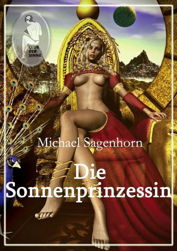 Die Sonnenprinzessin als eBook von Michael Sagenhorn - Club der Sinne