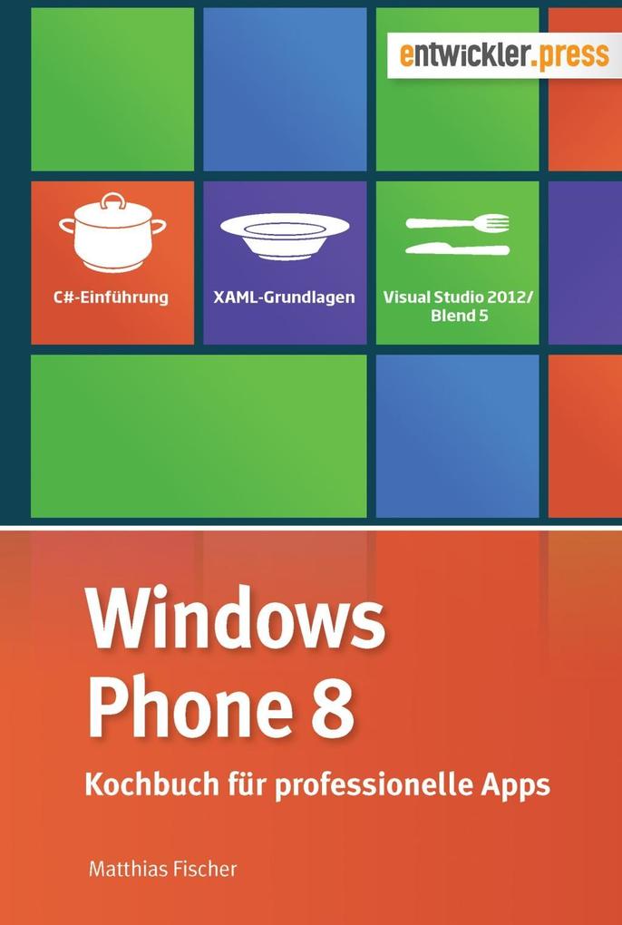 Windows Phone 8 als eBook von Matthias Fischer - entwickler.press