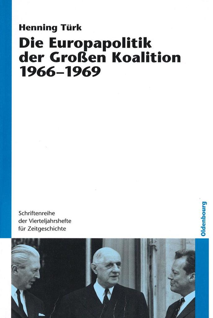 Die Europapolitik der Großen Koalition 1966-1969 als eBook von Henning Türk - Gruyter, Walter de GmbH