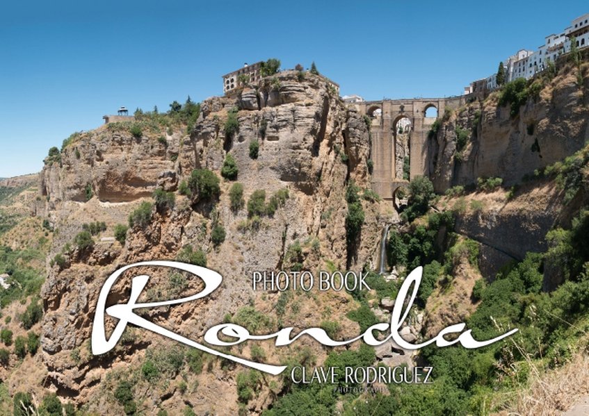 Ronda - Eine atemberaubende Stadt (Posterbuch DIN A4 quer) als Buch von CLAVE RODRIGUEZ Photography - Calvendo Verlag