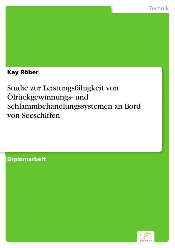 Studie zur Leistungsfähigkeit von Ölrückgewinnungs- und Schlammbehandlungssystemen an Bord von Seeschiffen als eBook von Kay Röber - Diplom.de