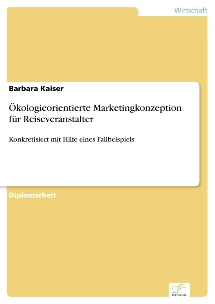 Ökologieorientierte Marketingkonzeption für Reiseveranstalter als eBook von Barbara Kaiser - Diplom.de