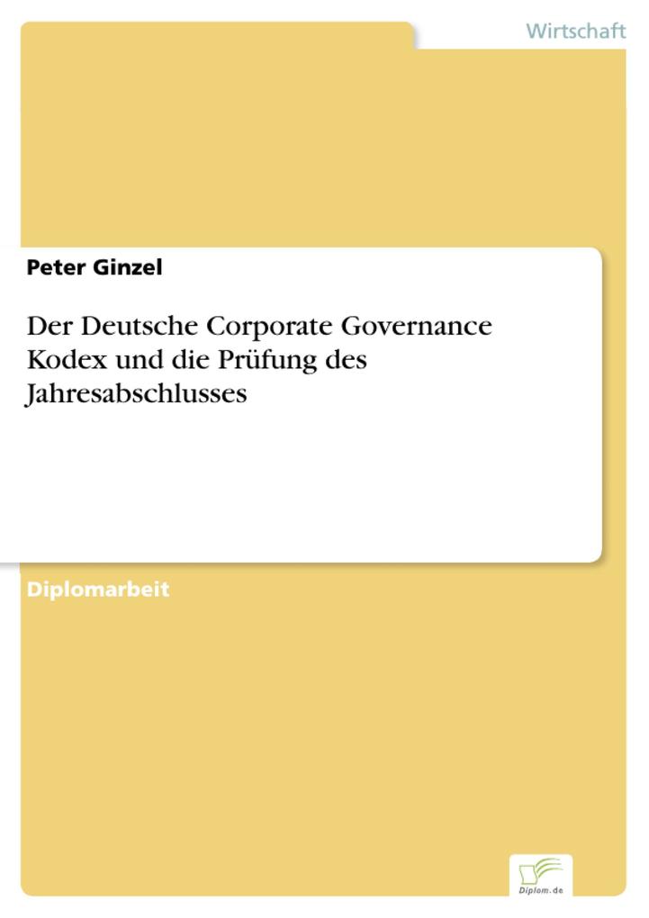 Der Deutsche Corporate Governance Kodex und die Prüfung des Jahresabschlusses als eBook von Peter Ginzel - Diplom.de