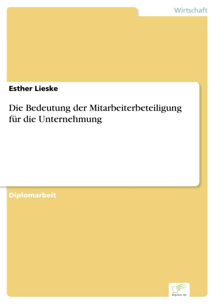 Die Bedeutung der Mitarbeiterbeteiligung für die Unternehmung als eBook von Esther Lieske - Diplom.de