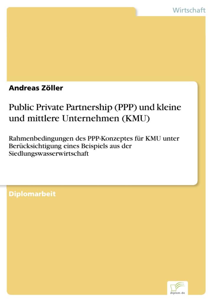 Public Private Partnership (PPP) und kleine und mittlere Unternehmen (KMU) als eBook von Andreas Zöller - Diplom.de