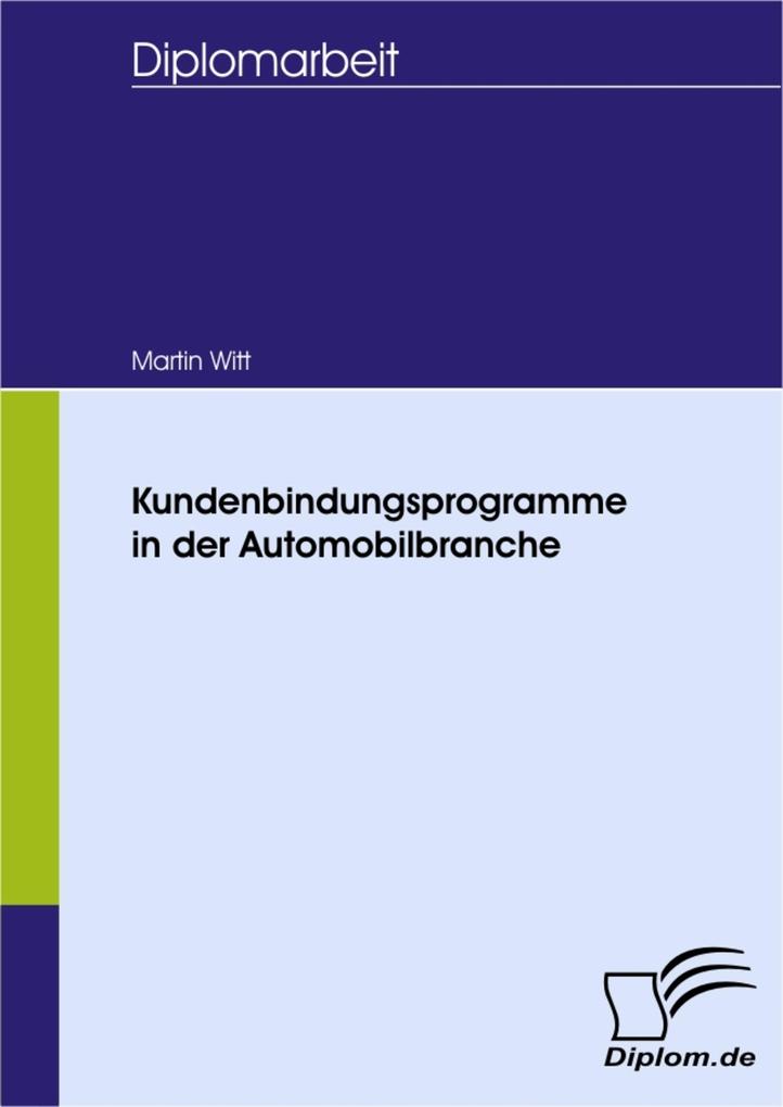 Kundenbindungsprogramme in der Automobilbranche als eBook von Martin Witt - Diplom.de