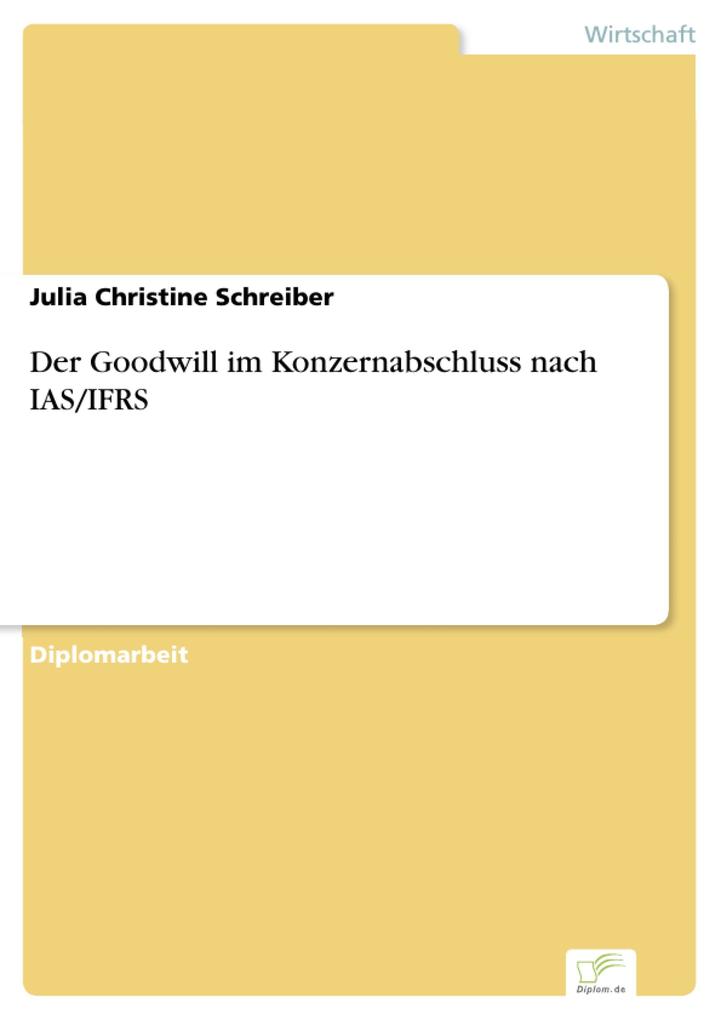 Der Goodwill im Konzernabschluss nach IAS/IFRS als eBook von Julia Christine Schreiber - Diplom.de