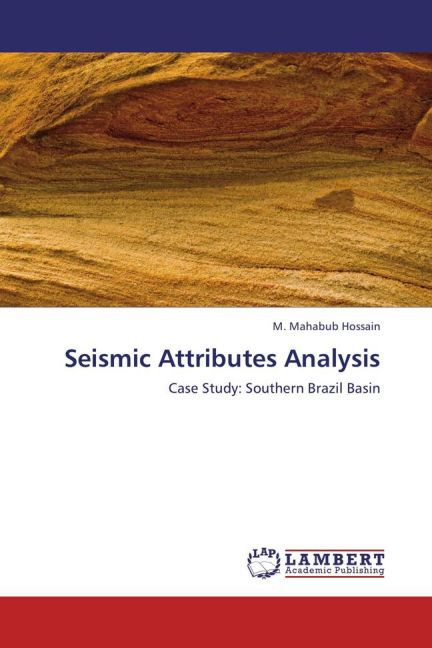 Seismic Attributes Analysis als Buch von M. Mahabub Hossain - LAP Lambert Academic Publishing
