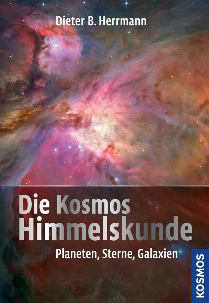 Die Kosmos Himmelskunde als eBook von Dieter B. Herrmann - Franckh-Kosmos Verlags-Gmbh & Co. KG