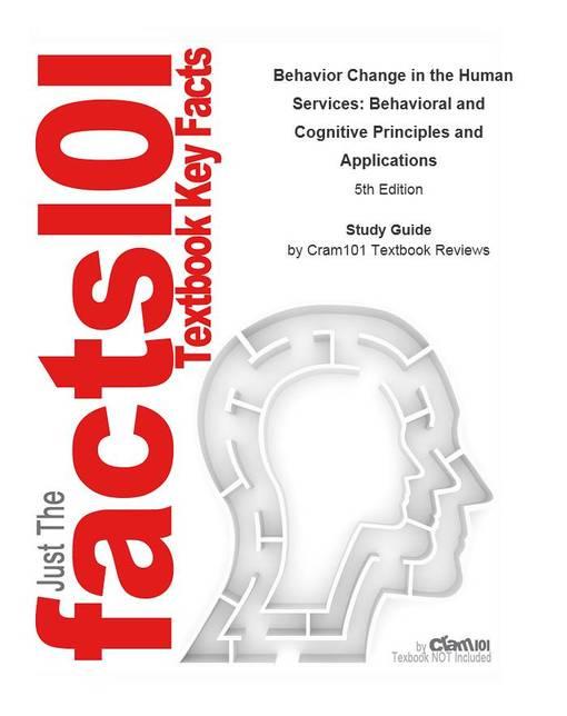 Behavior Change in the Human Services, Behavioral and Cognitive Principles and Applications als eBook von CTI Reviews - Cram101