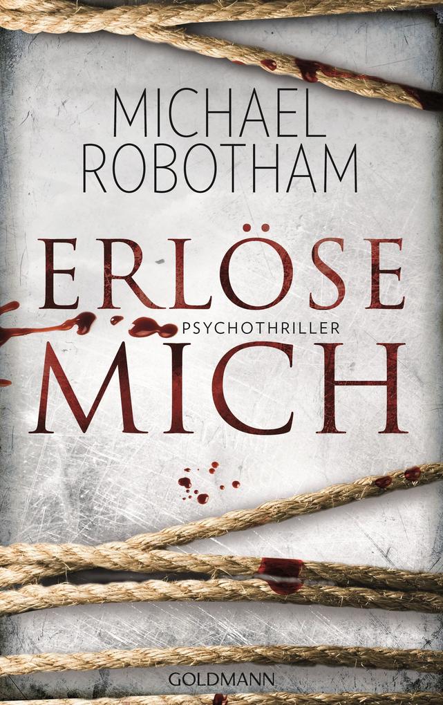 Erlöse mich: Psychothriller Michael Robotham Author