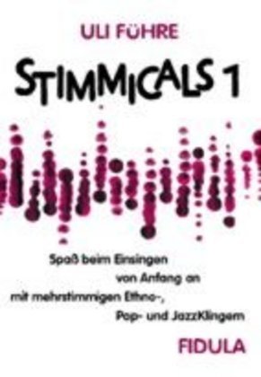 Stimmicals 1: Spaß beim Einsingen von Anfang an mit mehrstimmigen Ethno-, Popp, und JazzKlingern