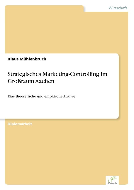 Strategisches Marketing-Controlling im Großraum Aachen als Buch von Klaus Mühlenbruch - Diplom.de