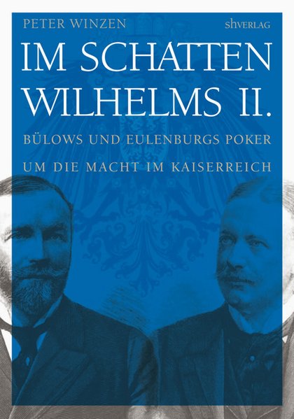 Im Schatten Wilhelms II. als Buch von Peter Winzen - Böhlau-Verlag GmbH