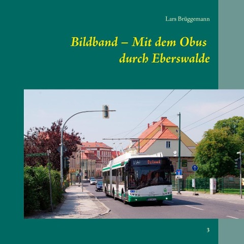 Bildband - Mit dem Obus durch Eberswalde als eBook von Lars Brüggemann - Books on Demand