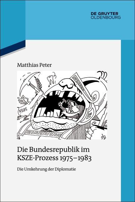 Die Bundesrepublik im KSZE-Prozess 1975-1983 als eBook von Matthias Peter - Gruyter, Walter de GmbH