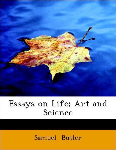 Essays on Life; Art and Science als Taschenbuch von Samuel Butler - BiblioLife