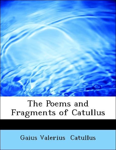 The Poems and Fragments of Catullus als Taschenbuch von Gaius Valerius Catullus - BiblioLife