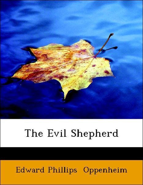 The Evil Shepherd als Taschenbuch von Edward Phillips Oppenheim - BiblioLife