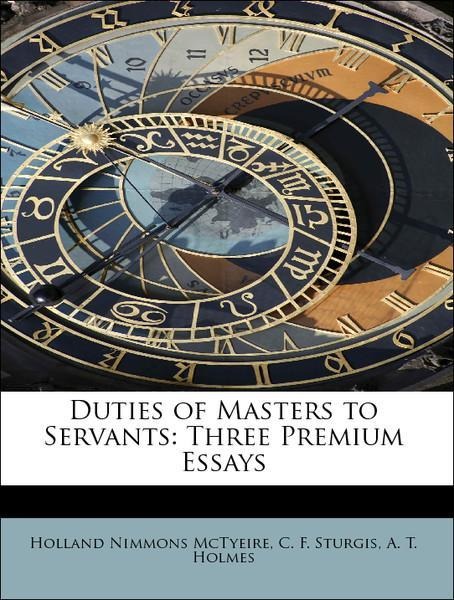 Duties of Masters to Servants: Three Premium Essays als Taschenbuch von Holland Nimmons McTyeire, C. F. Sturgis, A. T. Holmes - BiblioLife