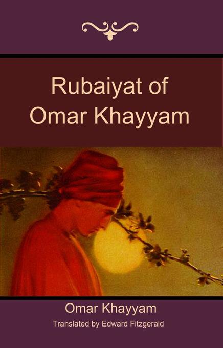 Rubaiyat of Omar Khayyam als eBook von Omar Khayyam - Bibliotech Press