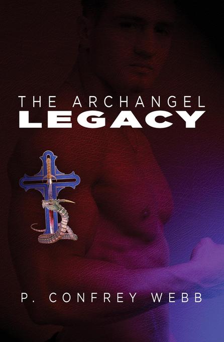 The Archangel Legacy als eBook von P. Confrey Webb - Strategic Book Group, LLC