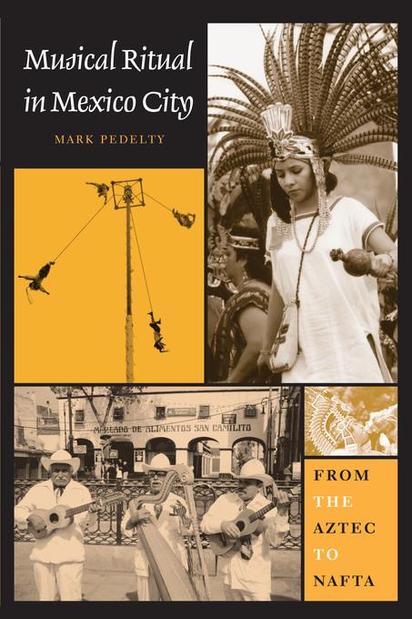 Musical Ritual in Mexico City als eBook von Mark Pedelty - University of Texas Press