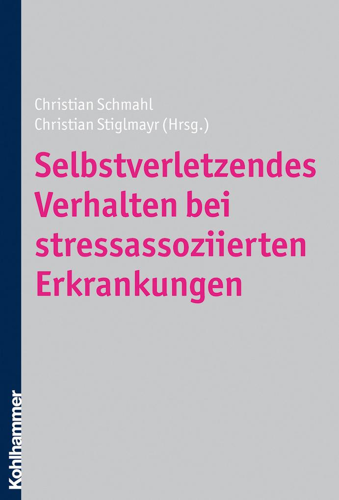 Selbstverletzendes Verhalten bei stressassoziierten Erkrankungen als eBook von - Kohlhammer Verlag
