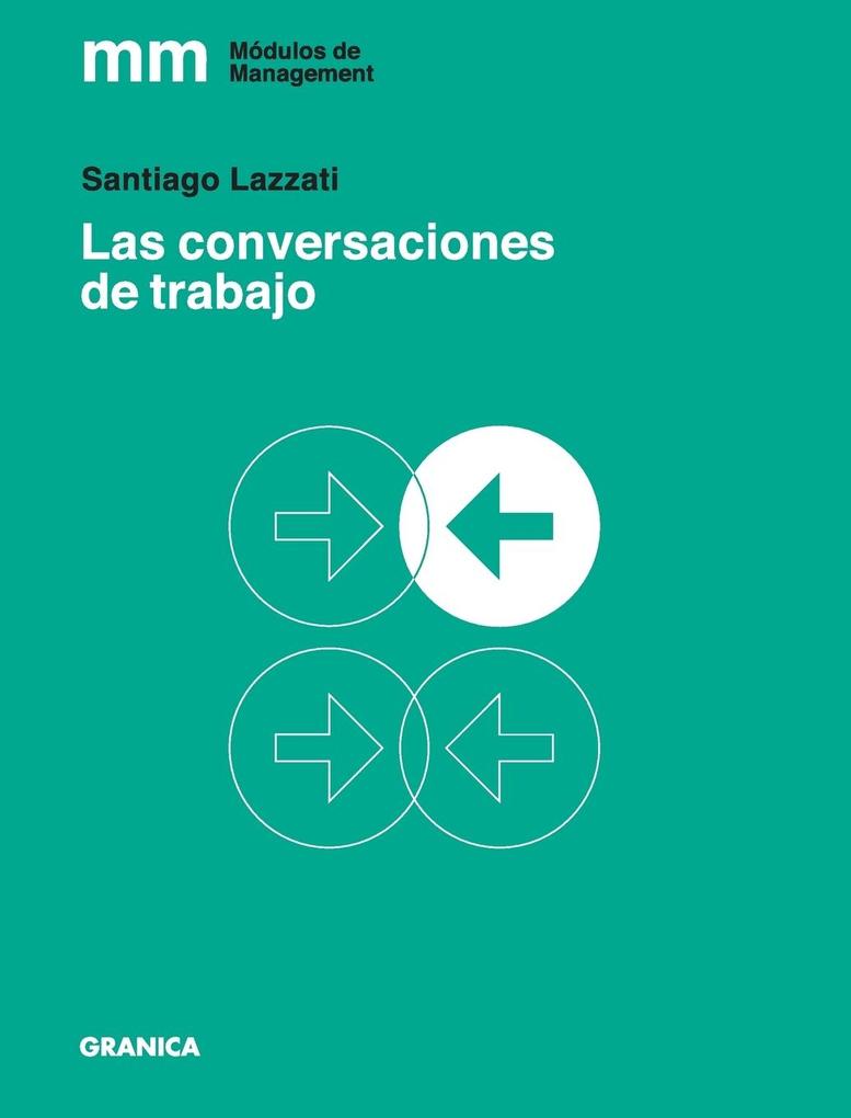 Conversaciones de trabajo, Las als Taschenbuch von Santiago Lazzati - Ediciones Granica, S.A.