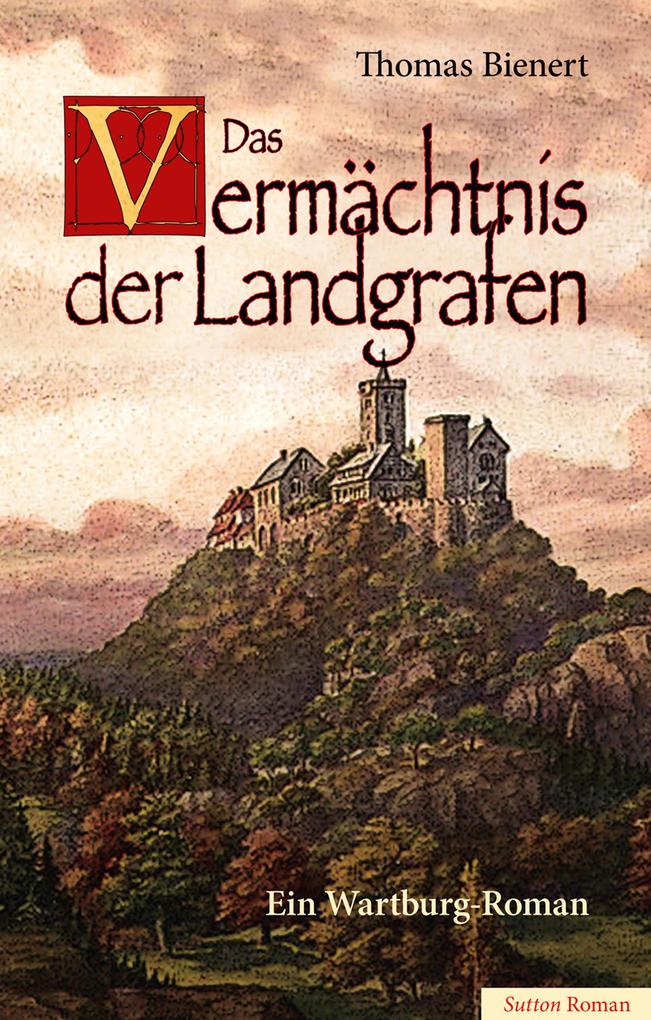 Das Vermächtnis der Landgrafen als eBook von - Geranova Bruckmann Verlagshaus GmbH