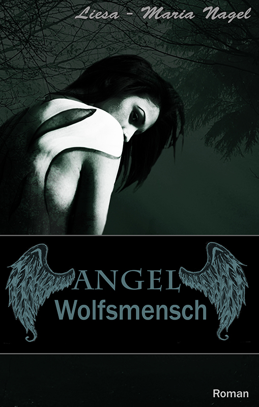 ANGEL - Wolfsmensch als eBook von Liesa Maria Nagel - Eigenverlag - Liesa Maria Nagel
