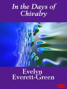 In the Days of Chivalry als eBook von Evelyn Everett-Green - Ebookslib