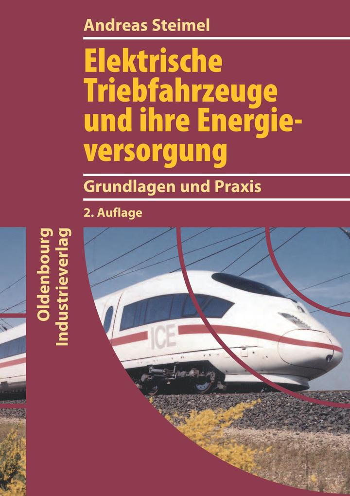 Elektrische Triebfahrzeuge und ihre Energieversorgung als eBook von Andreas Steimel - Oldenbourg Industrieverlag