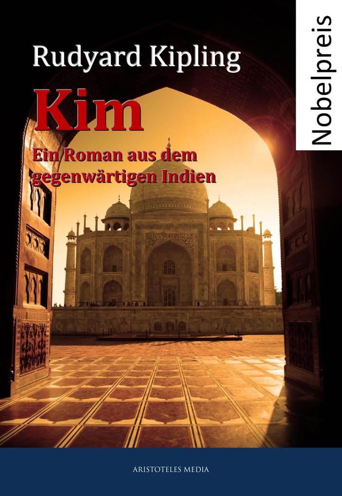 Kim: Ein Roman aus dem gegenwärtigen Indien Rudyard Kipling Author