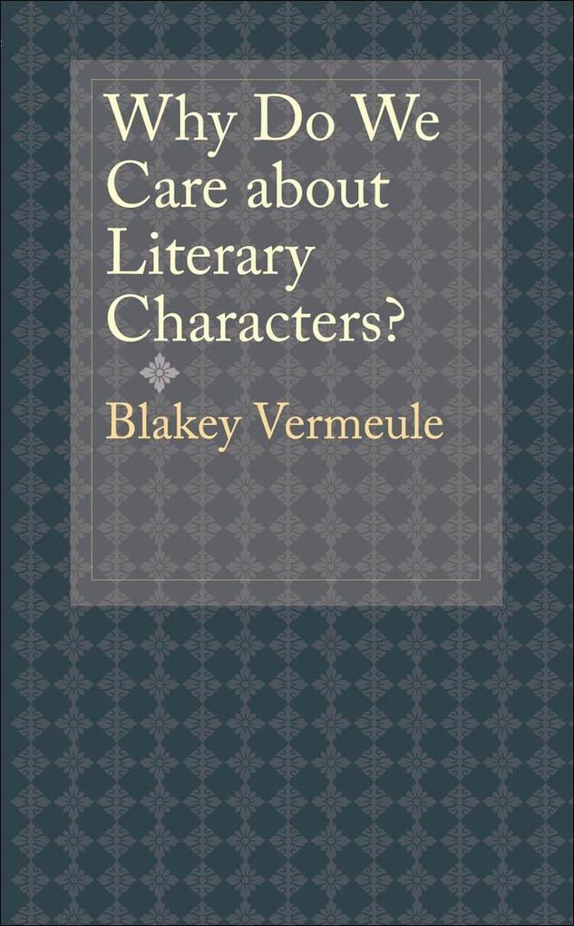 Why Do We Care about Literary Characters? als eBook von Blakey Vermeule - Johns Hopkins University Press
