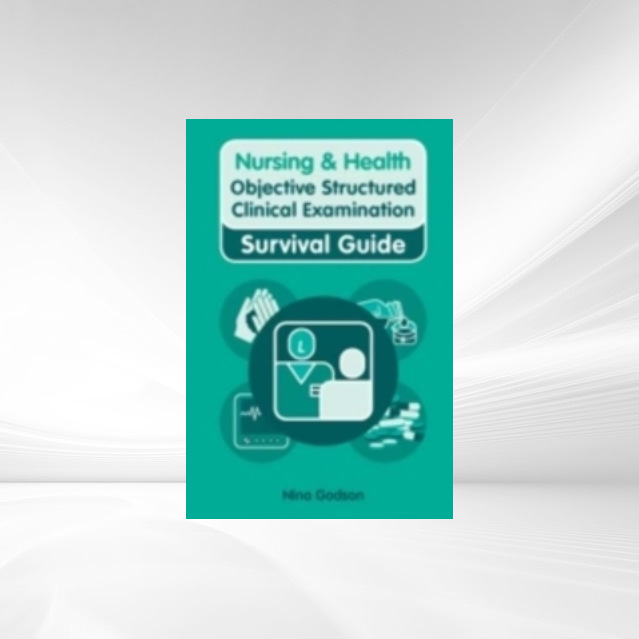 Nursing & Health Survival Guide: Objective Structures Clinical Examinations als eBook von Martin Christopher - Pearson Education Limited