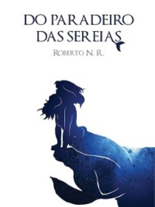 Do Paradeiro das Sereias als eBook von Roberto N R - Escrytosed. Autor