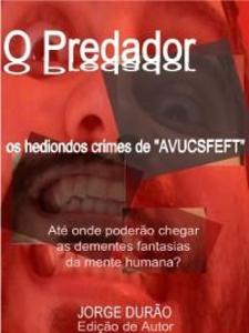 O Predador--os hediondos crimes de AVUCSFEFT als eBook von Jorge Durão - Escrytosed. Autor