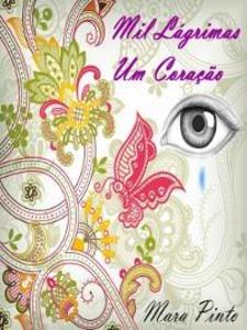 Mil Lágrimas Um Coração als eBook von Mara Pinto - Escrytosed. Autor