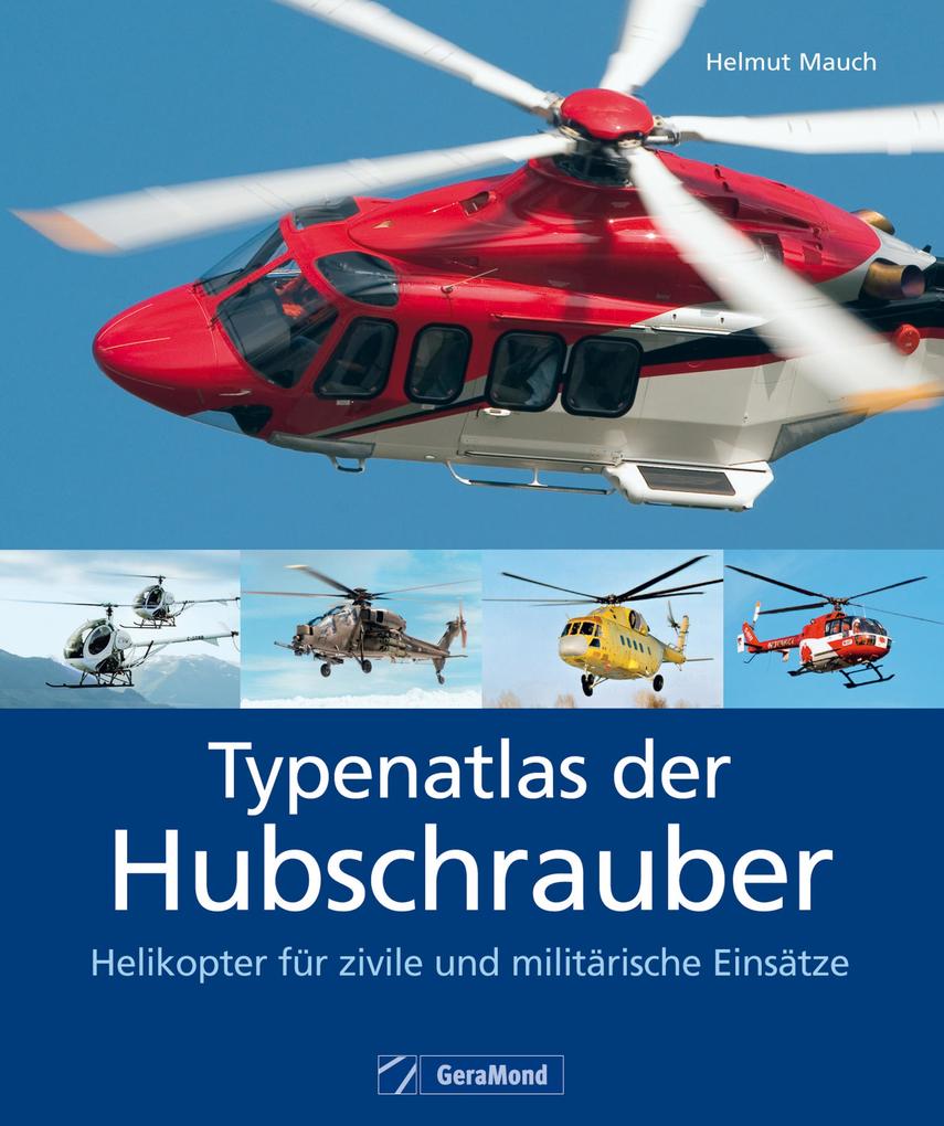 Typenatlas der Hubschrauber - Helikopter für zivile und militärische Einsätze als eBook von - Geranova Bruckmann Verlagshaus GmbH