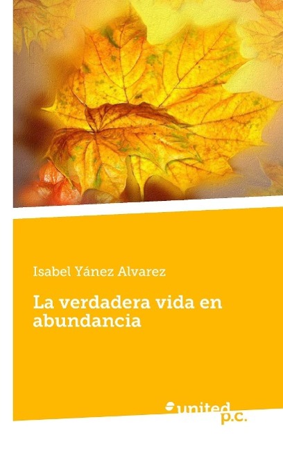 La verdadera vida en abundancia als Buch von Isabel Yánez Alvarez - Vindobona Verlag