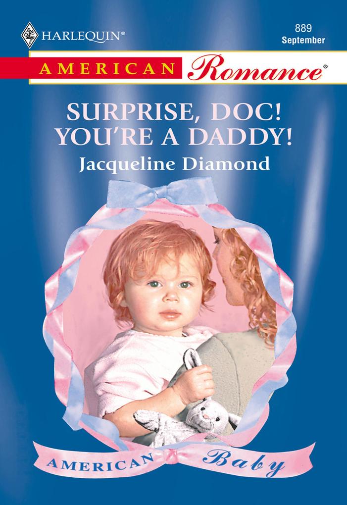 Surprise, Doc! You´re A Daddy! (Mills & Boon American Romance) als eBook von Jacqueline Diamond - HarperCollins Publishers